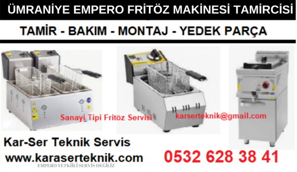 ÜMRANİYE EMPERO FRİTÖZ MAKİNESİ TAMİRCİSİ 0532 628 38 41